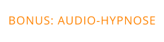 BONUS: AUDIO-HYPNOSE